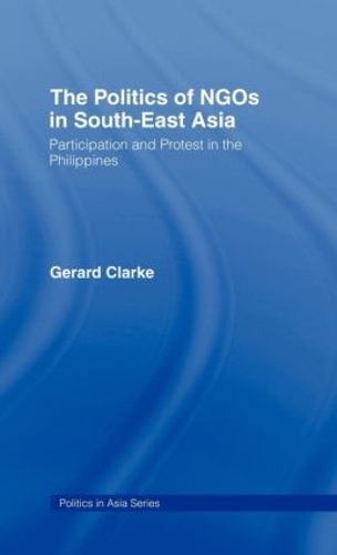 Бумажная книга «The Politics of NGOs in Southeast Asia: Participation and Protest in the Philippines», автор Жерар Кларк - фото №1