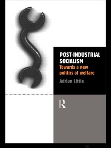 Бумажная книга «Post-Industrial Socialism: Towards a New Politics of Welfare», автор Адриан Литтл - фото №1
