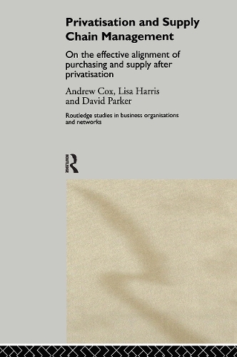 [object Object] «Privatization and Supply Chain Management: On the Effective Alignment of Purchasing and Supply after Privatization», авторов Эндрю Кокс, Дэвид Паркер, Лиза Харрис - фото №1