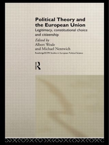 Бумажная книга «Political Theory and the European Union: Legitimacy, Constitutional Choice and Citizenship» - фото №1