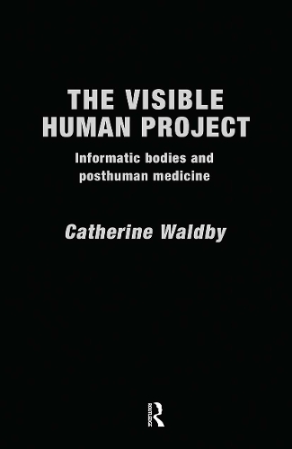 Бумажная книга «The Visible Human Project: Informatic Bodies and Posthuman Medicine», автор Кэтрин Уолдби - фото №1
