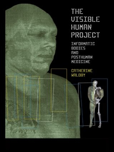 Паперова книга «The Visible Human Project: Informatic Bodies and Posthuman Medicine», автор Кетрін Волдбі - фото №1