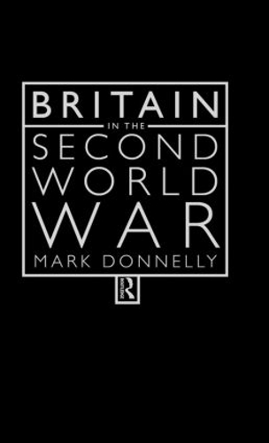 Паперова книга «Britain in the Second World War», автор Марк Доннеллі - фото №1