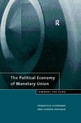 Бумажная книга «The Political Economy of Monetary Union: Towards the Euro», авторов Франческо Джордано, Шарда Персауд - фото №1
