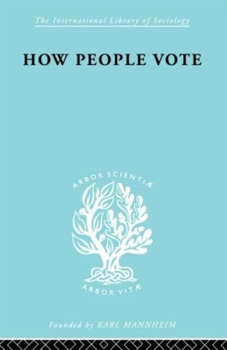 Бумажная книга «How People Vote: A Study of Electoral Behaviour in Greenwich», авторов Э.П. Грей, Марк Бенни, Р.Х. Пир - фото №1