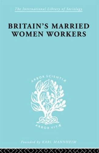 Бумажная книга «Britain's Married Women Workers: History of an Ideology», автор Виола Кляйн - фото №1