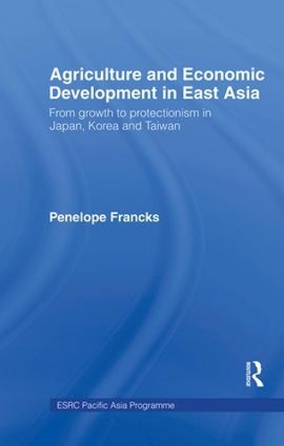Бумажная книга «Agriculture and Economic Development in East Asia: From Growth to Protectionism in Japan, Korea and Taiwan», авторов Чу Хёп Ким, Джоанна Бостель, Пенелопа Франкс - фото №1