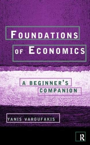 Бумажная книга «Foundations of Economics: A Beginner's Companion», автор Янис Варуфакис - фото №1