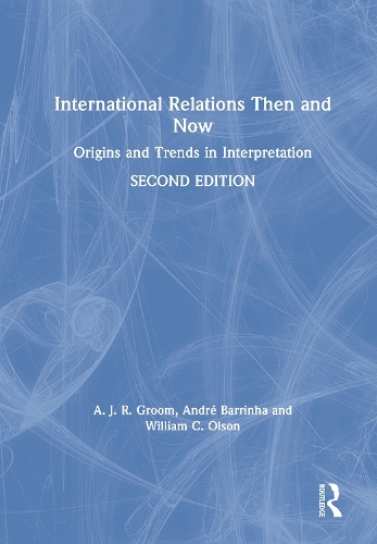 Бумажная книга «International Relations Then and Now: Origins and Trends in Interpretation», авторов А.Дж.Р. Грум, Андре Барринья, Уильям К. Олсон - фото №1