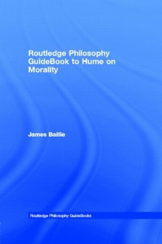 Бумажная книга «Routledge Philosophy GuideBook to Hume on Morality», автор Джеймс Бэйли - фото №1