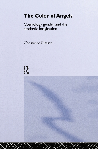 Бумажная книга «The Colour of Angels: Cosmology, Gender and the Aesthetic Imagination», автор Констанс Классен - фото №1