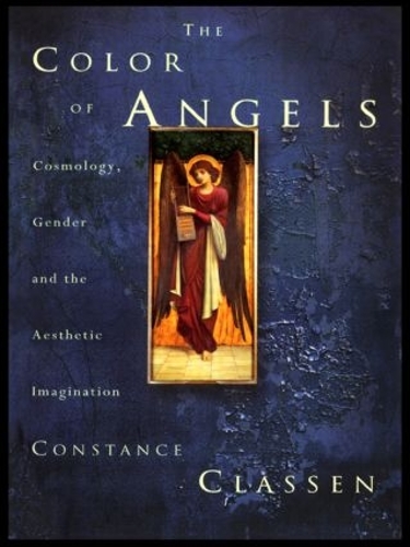 Бумажная книга «The Colour of Angels: Cosmology, Gender and the Aesthetic Imagination», автор Констанс Классен - фото №1