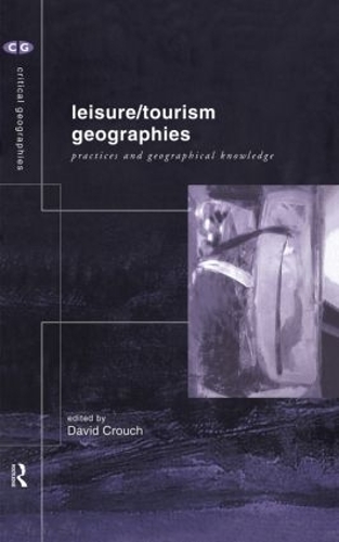 Бумажная книга «Leisure/Tourism Geographies: Practices and Geographical Knowledge» - фото №1