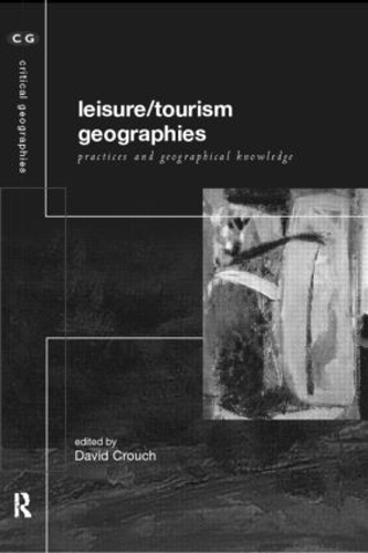 Бумажная книга «Leisure/Tourism Geographies: Practices and Geographical Knowledge» - фото №1