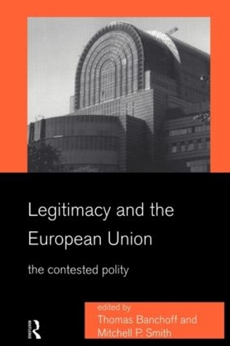 Бумажная книга «Legitimacy and the European Union: The Contested Polity» - фото №1