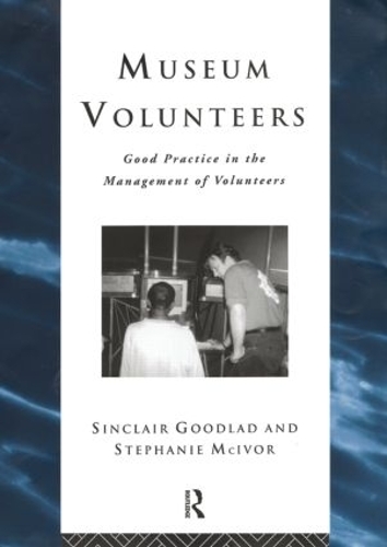 Бумажная книга «Museum Volunteers: Good Practice in the Management of Volunteers», авторов Синклер Гудлад, Стефани МакИвор - фото №1