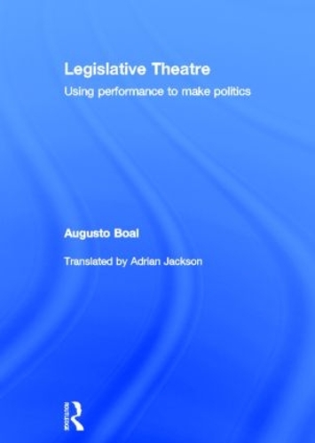 Паперова книга «Legislative Theatre: Using Performance to Make Politics», автор Августо Боал - фото №1