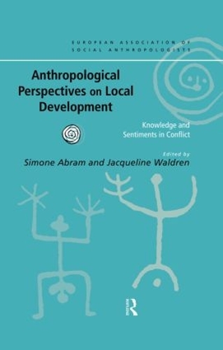 [object Object] «Anthropological Perspectives on Local Development: Knowledge and sentiments in conflict» - фото №1