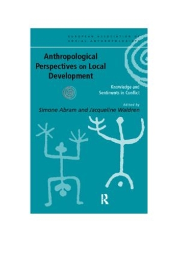 [object Object] «Anthropological Perspectives on Local Development: Knowledge and sentiments in conflict» - фото №1