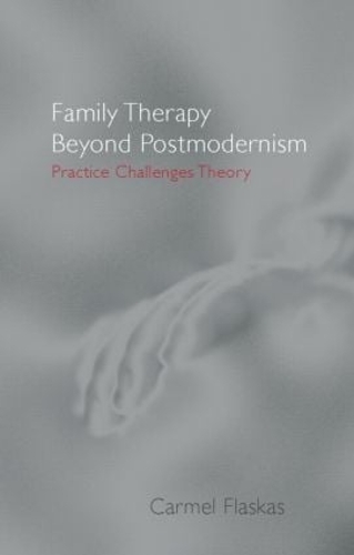 Бумажная книга «Family Therapy Beyond Postmodernism: Practice Challenges Theory», автор Кармел Фласкас - фото №1