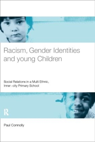 Бумажная книга «Racism, Gender Identities and Young Children: Social Relations in a Multi-Ethnic, Inner City Primary School», автор Пол Коннолли - фото №1