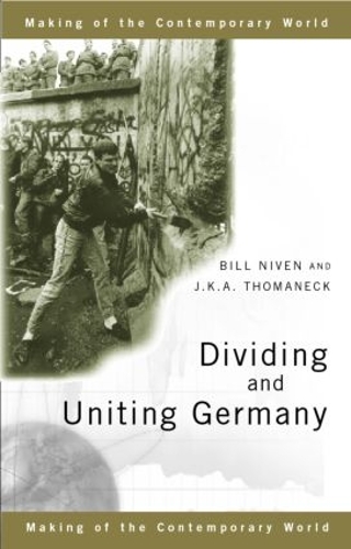 Бумажная книга «Dividing and Uniting Germany», авторов Билл Нивен, Дж. К. А. Томанек - фото №1