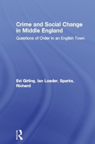 Бумажная книга «Crime and Social Change in Middle England: Questions of Order in an English Town», авторов Эви Гирлинг, Ян Лоудер, Ричард Спаркс - фото №1