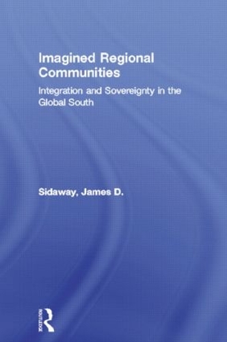 Бумажная книга «Imagined Regional Communities: Integration and Sovereignty in the Global South», автор Джеймс Д. Сидауэй - фото №1