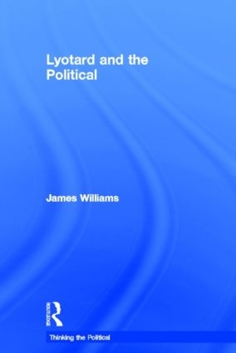 Бумажная книга «Lyotard and the Political», автор Джеймс Уильямс - фото №1