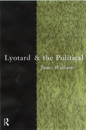 Бумажная книга «Lyotard and the Political», автор Джеймс Уильямс - фото №1
