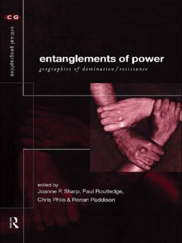 Бумажная книга «Entanglements of Power: Geographies of Domination/Resistance», авторов Крис Фило, Джоанн Шарп, Пол Раутледж, Ронан Пэддисон - фото №1