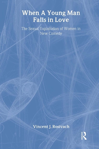 Паперова книга «When A Young Man Falls in Love: The Sexual Exploitation of Women in New Comedy», автор Вінсент Дж. Росівач - фото №1
