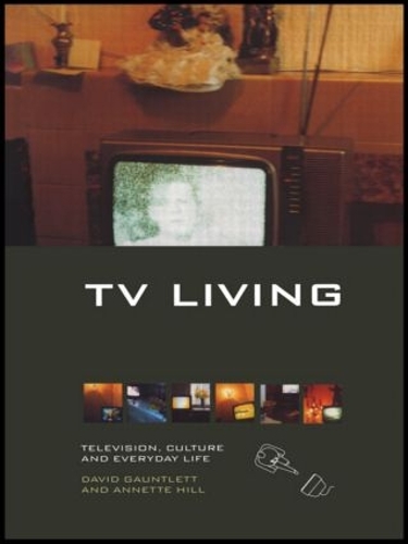Бумажная книга «TV Living: Television, Culture and Everyday Life», авторов Аннет Хилл, Дэвид Гонтлетт - фото №1