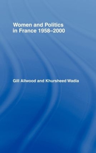 Бумажная книга «Women and Politics in France 1958-2000», авторов Джил Оллвуд, Хуршид Вадиа - фото №1