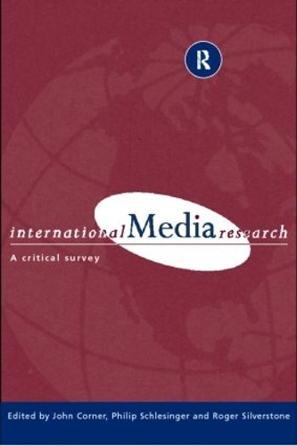 Бумажная книга «International Media Research: A Critical Survey», авторов Джон Р. Корнер, Филип Шлезингер, Филип Р Шлезингер, Роджер Сильверстоун - фото №1
