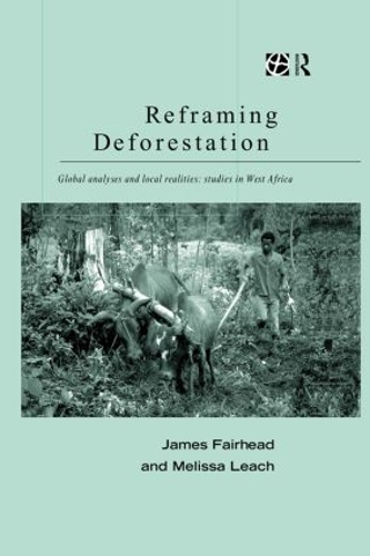 Бумажная книга «Reframing Deforestation: Global Analyses and Local Realities: Studies in West Africa», авторов Джеймс Фэйрхед, Мелисса Лич - фото №1