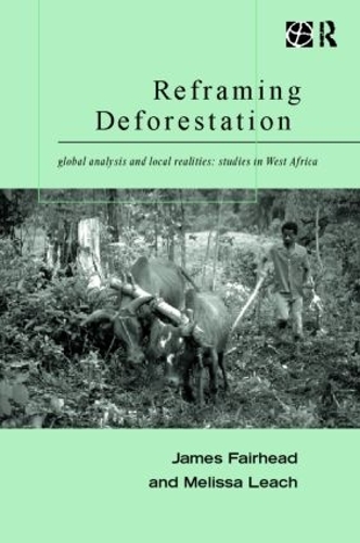 Бумажная книга «Reframing Deforestation: Global Analyses and Local Realities: Studies in West Africa», авторов Джеймс Фэйрхед, Мелисса Лич - фото №1
