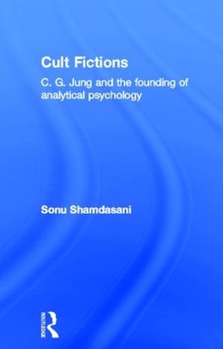 Бумажная книга «Cult Fictions: C. G. Jung and the Founding of Analytical Psychology», автор Сону Шамдасани - фото №1