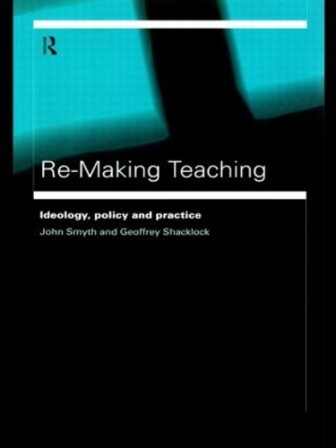 Бумажная книга «Re-Making Teaching: Ideology, Policy and Practice», авторов Джеффри Шеклок, Джон Смит - фото №1