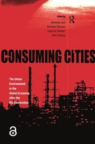 Бумажная книга «Consuming Cities: The Urban Environment in the Global Economy after Rio», авторов Брендан Глисон, Ингемар Эландер, Николас Лоу, Рольф Лидског - фото №1