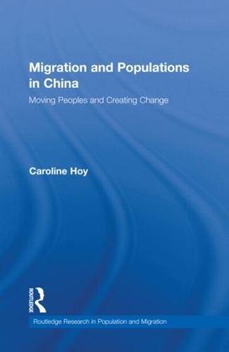 Бумажная книга «Migration and Populations in China: Moving Peoples and Creating Change», автор Кэролайн Хой - фото №1