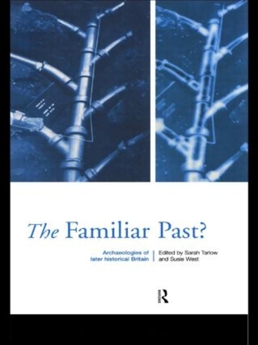 Бумажная книга «Familiar Past?: Archaeologies of Later Historical Britain», авторов Сара Тарлоу, Сьюзи Уэст - фото №1