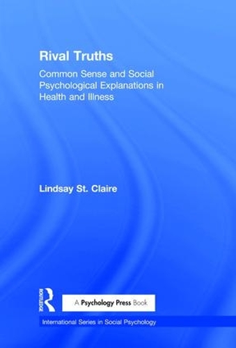 Паперова книга «Rival Truths: Common Sense and Social Psychological Explanations in Health and Illness», автор Ліндсі Сен-Клер - фото №1