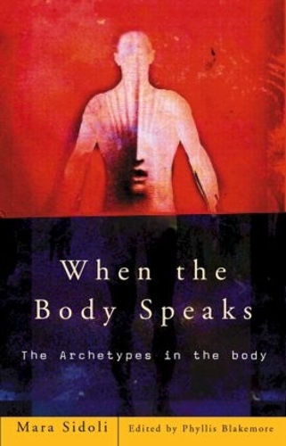 Бумажная книга «When the Body Speaks: The Archetypes in the Body», автор Мара Сидоли - фото №1