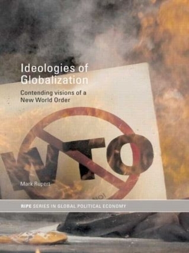Паперова книга «Ideologies of Globalization: Contending Visions of a New World Order», автор Марк Руперт - фото №1