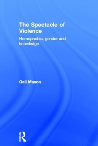 Бумажная книга «The Spectacle of Violence: Homophobia, Gender and Knowledge», автор Гейл Мейсон - фото №1
