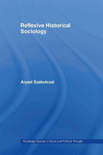 Бумажная книга «Reflexive Historical Sociology», автор Арпад Шакольцай - фото №1