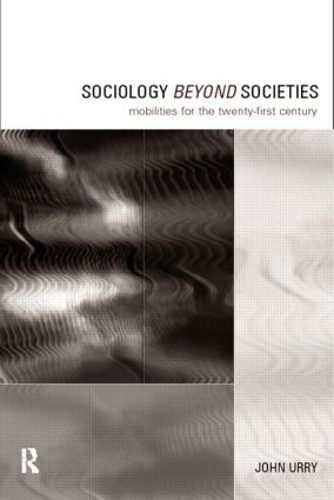 Бумажная книга «Sociology Beyond Societies: Mobilities for the Twenty-First Century», автор Джон Урри - фото №1