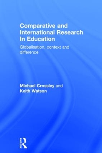 Паперова книга «Comparative and International Research In Education: Globalisation, Context and Difference», авторів Кіт Вотсон, Майкл Кросслі - фото №1