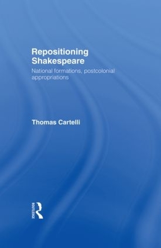Паперова книга «Repositioning Shakespeare: National Formations, Postcolonial Appropriations», автор Томас Картеллі - фото №1